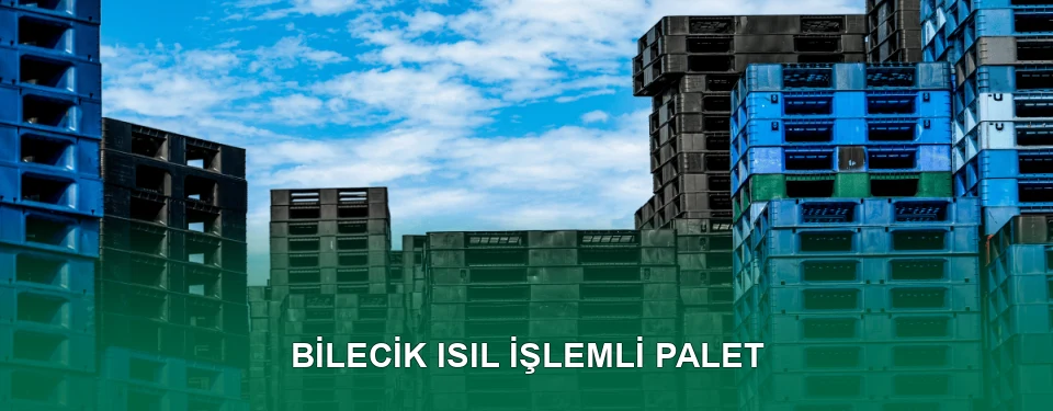 Bilecik Isıl İşlem Görmüş Palet İmalatı
