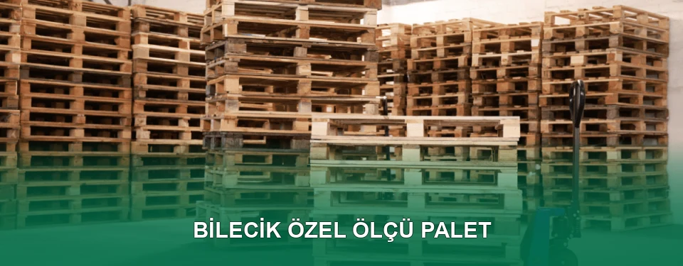 Bilecik Özel Ölçü Palet İmalatı